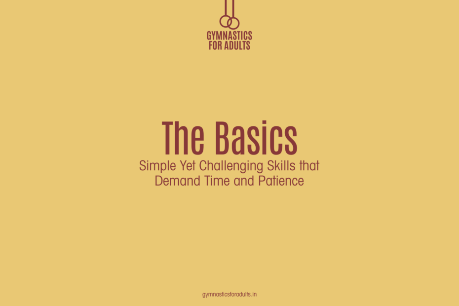 The Basics:Simple Yet Challenging Skills that Demand Time and Patience