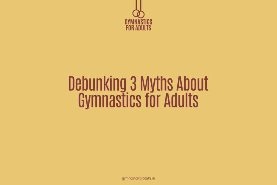 Debunking 3 Myths About Gymnastics for Adults