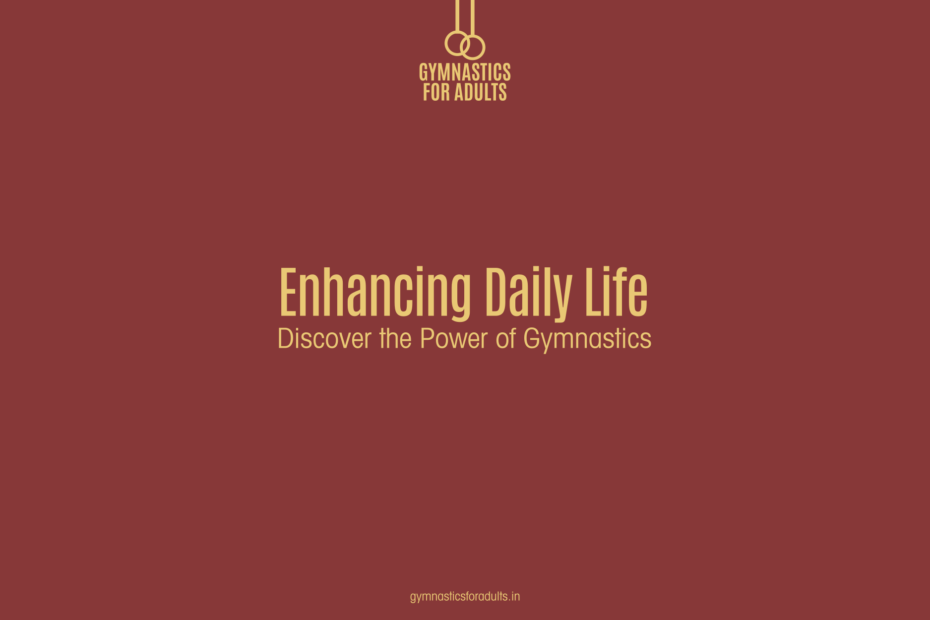 Enhancing Daily Life: Discover the Power of Gymnastics