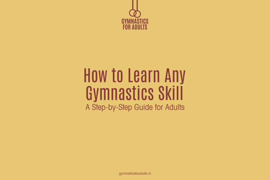 How to Learn Any Gymnastics Skill: A Step-by-Step Guide for Adults