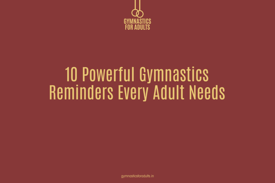 10 Powerful Gymnastics Reminders Every Adult Needs