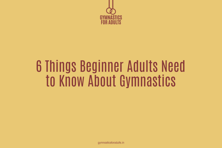 6 Things Beginner Adults Need to Know About Gymnastics
